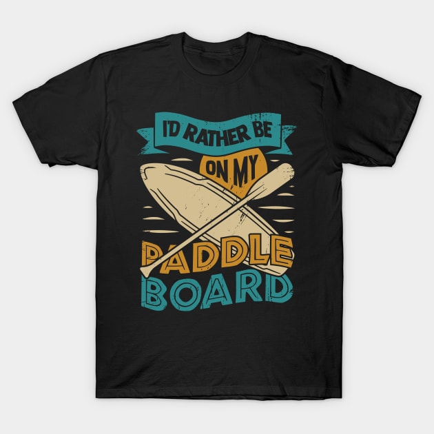 Stand Up Paddle Board Paddleboarding Paddler Gift T-Shirt by Dolde08